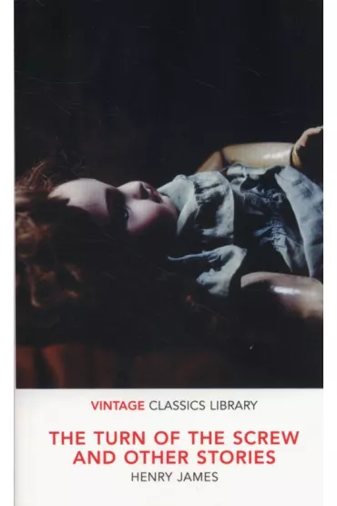 The Turn of the Screw and Other Stories. Vintage Classics Library - Henry James