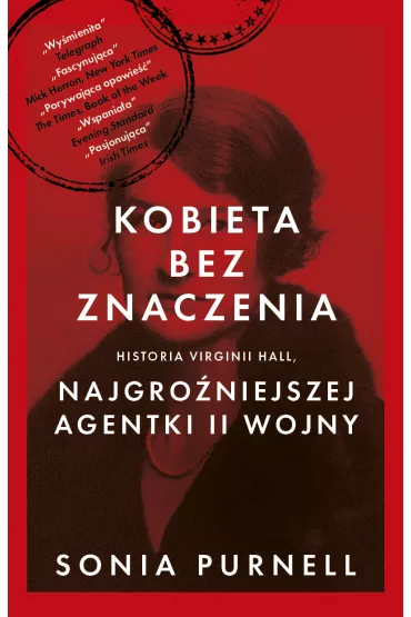 Kobieta bez znaczenia. Historia Virginii Hall, najgroniejszej agentki II Wojny - Sonia  Purnell