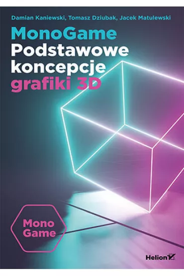 MonoGame. Podstawowe koncepcje grafiki 3D - Jacek Matulewski