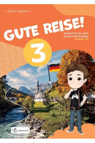 Gute Reise! 3. Podr�cznik do nauki j�zyka niemieckiego. Klasa 6 - Natalia Bogdaniuk