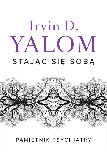 Staj�c si� sob�. Pami�tnik psychiatry - Irvin D. Yalom