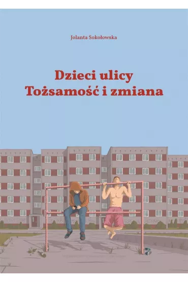 Dzieci Ulicy. To�samo�� i zmiana - Jolanta Soko�owska