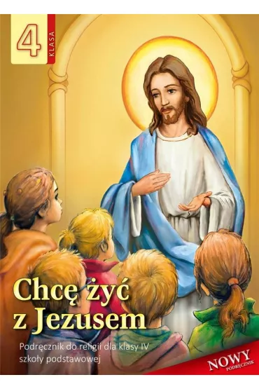 Chc� �y� z Jezusem. Podr�cznik do religii dla klasy IV szko�y podstawowej - Stanis�aw �abendowicz