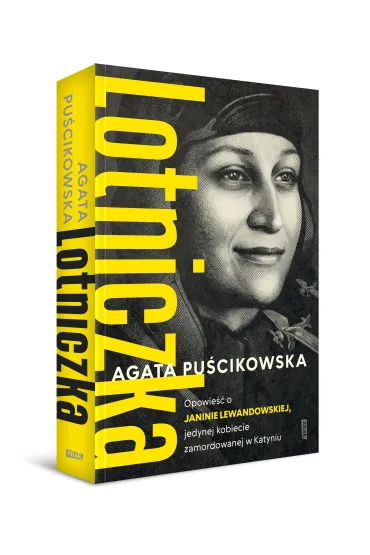 LOTNICZKA. Opowie�� o Janinie Lewandowskiej - Agata Pu�cikowska