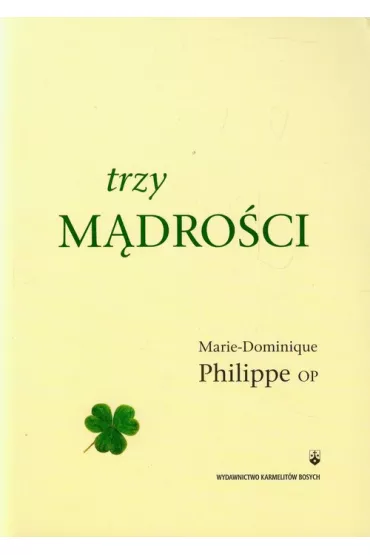 Trzy m�dro�ci - Marie-Dominique Philippe