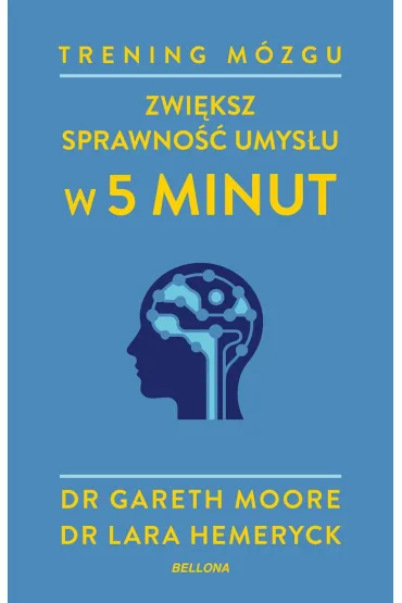Trening m�zgu. Zwi�ksz sprawno�� umys�u w 5 minut - Gareth Moore, Lara  Hemeryck
