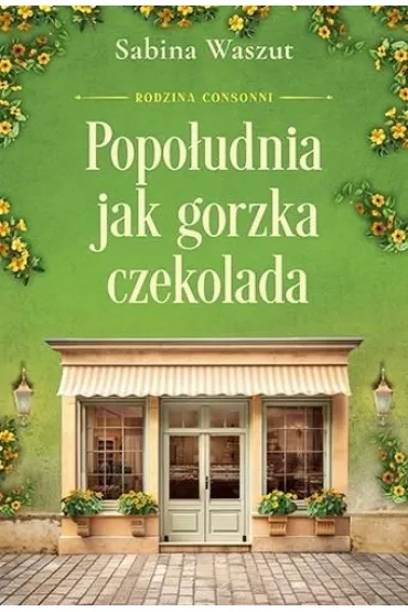 Popo�udnia jak gorzka czekolada. Saga Rodzina Consonni. Tom 3 - Sabina Waszut