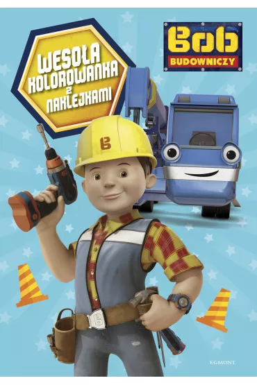Bob Budowniczy. Weso�a kolorowanka z naklejkami
