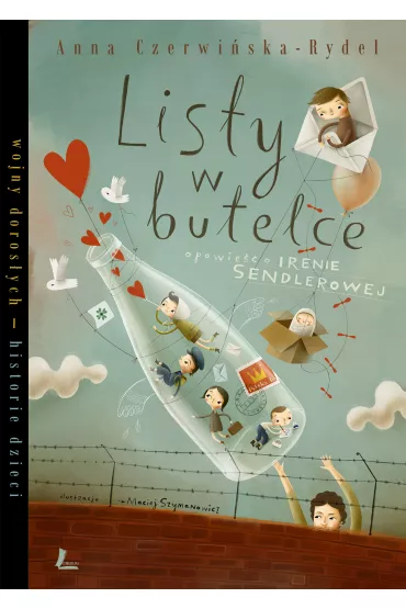 Listy w butelce. Opowie�� o Irenie Sendlerowej - Anna Czerwi�ska-Rydel