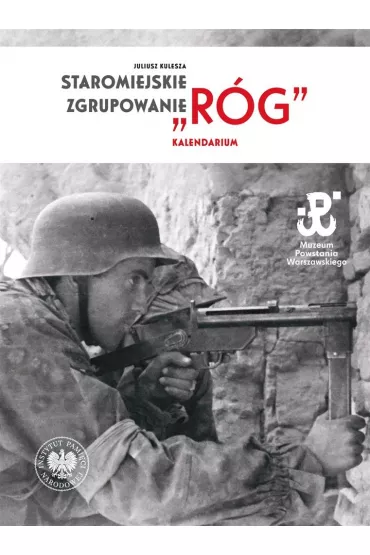Staromiejskie Zgrupowanie "R�g". Kalendarium - Juliusz Kulesza, Katarzyna Utracka