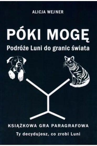 P�ki mog�. Podr�e Luni do granic �wiata. Ksi��kowa gra paragrafowa - Alicja Wejner