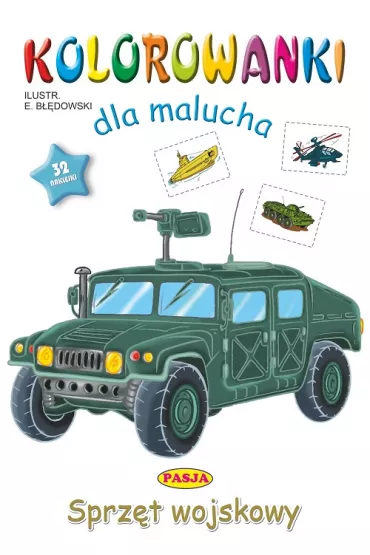Sprz�t wojskowy. Kolorowanki dla malucha - Ernest B��dowski