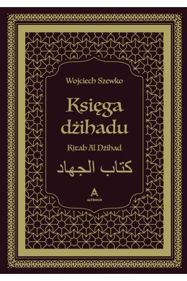 Ksi�ga d�ihadu. Kitab Al D�ihad. Ksi��ka z autografem - Wojciech Szewko