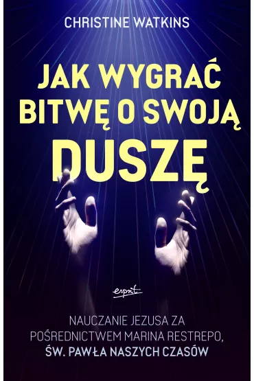 Jak wygra� bitw� o swoj� dusz�? - Christine  Watkins