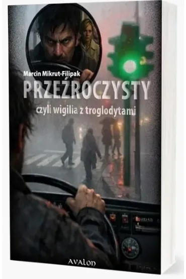 Prze�roczysty czyli wigilia z troglodytami - Marcin Mikrut-Filipak