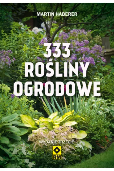 333 ro�liny ogrodowe. Wyd. III - Martin Haberer