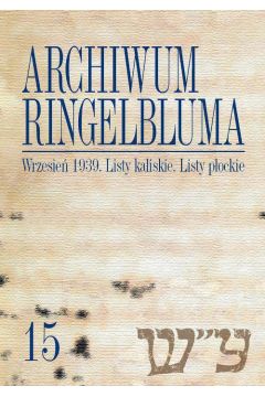 eBook Archiwum Ringelbluma. Konspiracyjne Archiwum Getta Warszawy. Tom 15, Wrzesie 1939. Listy kaliskie pdf