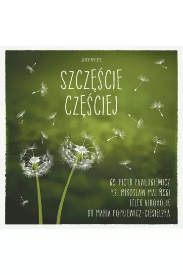 Audiobook Szczcie czciej mp3 - Mirosaw Maliski, Piotr Pawlukiewicz, Felek alkoholik, Maria Popkiewicz-Ciesielska