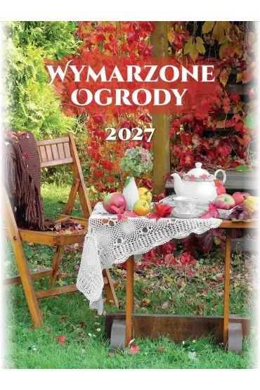 Kalendarz 2027 wieloplanszowy B4 Wymarzone ogrody