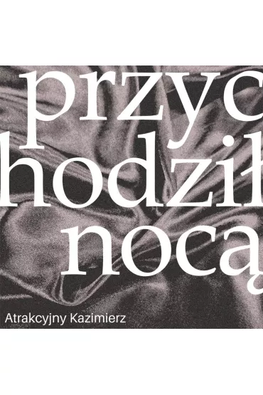 Przychodzi� noc� (CD) - Kazimierz Atrakcyjny