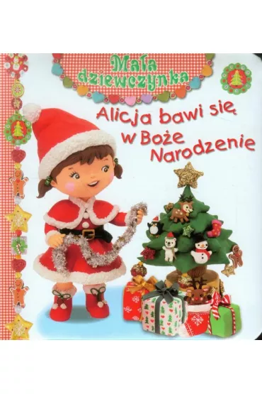 Ma�a dziewczynka. Alicja bawi si� w Bo�e Narodzenie - Beaumont, Belineau, Mekdjian