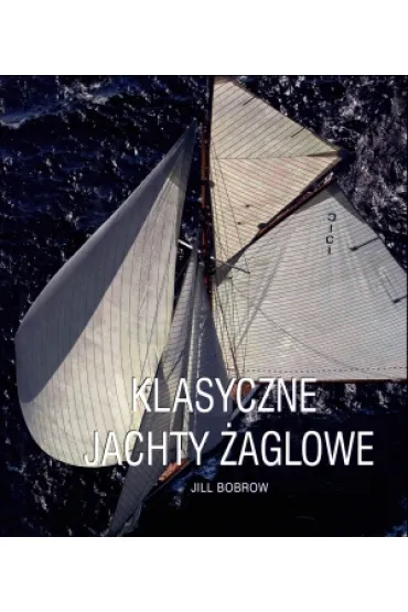 Klasyczne Jachty �aglowe - Jill Bobrow