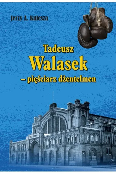 Tadeusz Walasek - pi�ciarz d�entelmen - Jerzy A Kulesza