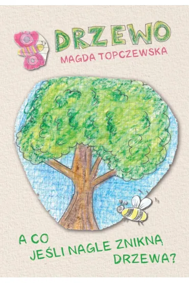 Drzewo. A co je�li nagle znikn� drzewa? - Magda  Topczewska