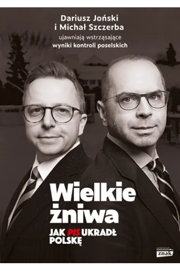 Wielkie �niwa. Jak PiS ukrad� Polsk� - Micha� Szczerba, Dariusz  Jo�ski