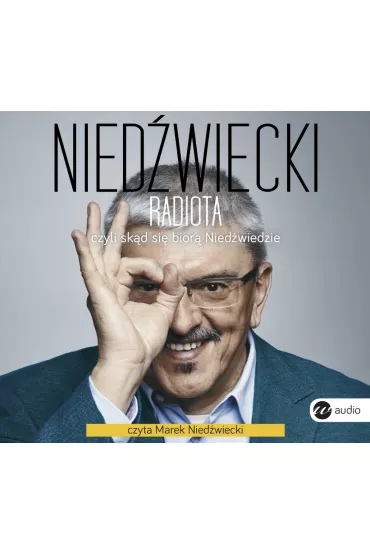Audiobook Radiota, czyli sk�d si� bior� Nied�wiedzie CD - Marek Nied�wiecki