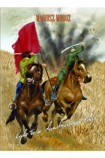 By�o to w dwudziestym roku - Mariusz Moroz