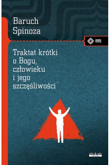 Traktat kr�tki o Bogu, cz�owieku i jego szcz�liwo�ci - Spinoza Baruch