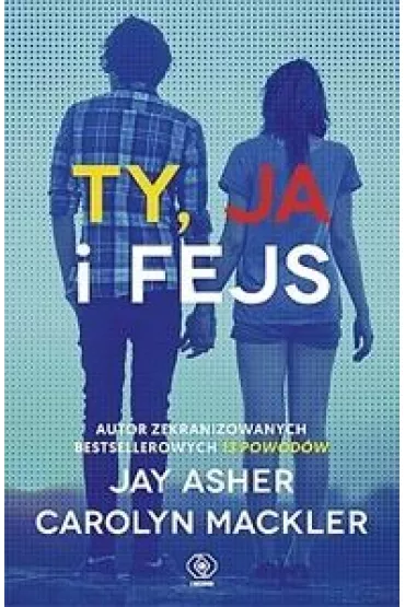 Ty, ja i fejs w.2 - Heide Bergmann, Carolyn Mackler, Jay Asher