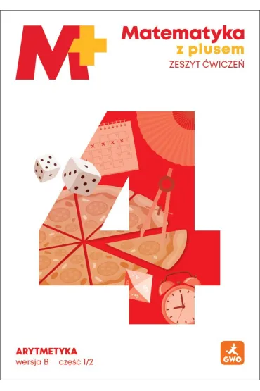 Matematyka z plusem �wiczenia Arytmetyka B1/2 dla klasy 4 szko�y podstawowej EDYCJA 2026 - Ma�gorzata Dobrowolska, Piotr Zarzycki, Stanis�aw Wojtan