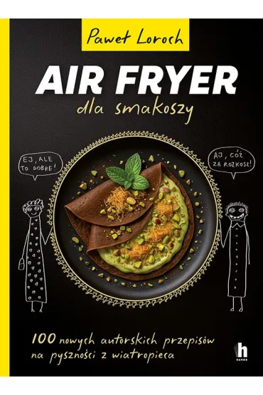 AirFryer dla smakoszy - Pawe� Loroch