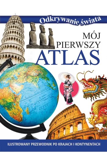 Odkrywanie �wiata. M�j pierwszy atlas