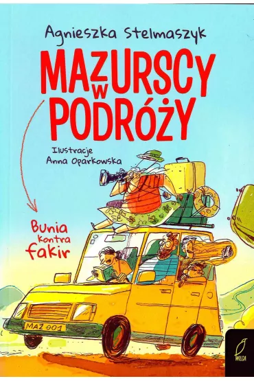 Bunia kontra fakir. Mazurscy w podry. Tom 1 - Agnieszka Stelmaszyk