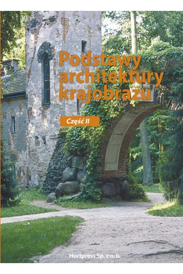 Podstawy architektury krajobrazu. Tom 2 - Dorota Sikora, Edyta Gadomska, Anna R�a�ska-Mazurkiewicz