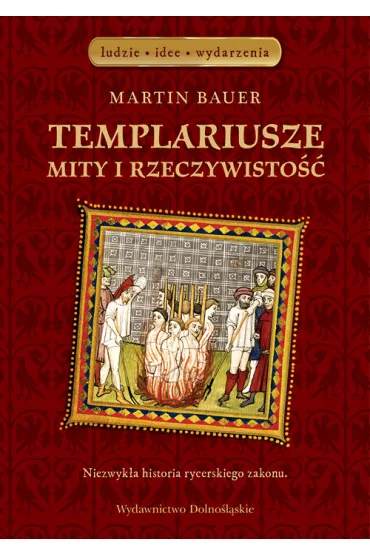 Templariusze. Mity i rzeczywisto�� - Martin Bauer