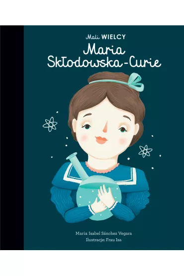 Mali WIELCY. Maria Skodowska-Curie - Maria Isabel Sanchez Vegara