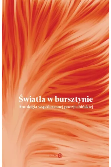 �wiat�a w bursztynie. Antologia wsp�czesnej poezji chi�skiej