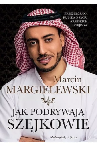 Jak podrywaj� szejkowie - Marcin Margielewski