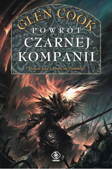 Powr�t Czarnej Kompanii (Ponure lata oraz / A imi� jej ciemno��). Cykl Czarna Kompania. Tom 7-8 - Glen Cook