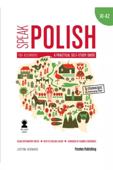 Speak Polish. A practical self-study guide. Part 1 levels A1/A2 - Justyna Bednarek