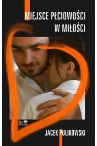 Miejsce p�ciowo�ci w mi�o�ci - Jacek Pulikowski