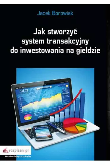 Jak stworzy� system transakcyjny do inwestowania na gie�dzie - Jacek Borowiak
