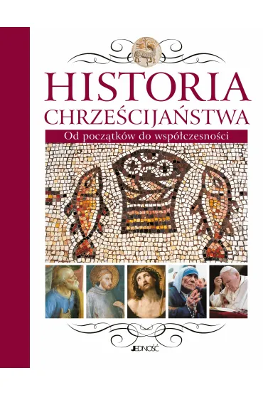 Historia Chrze�cija�stwa. Od pocz�tk�w do wsp�czesno�ci - Maria Laboa Juan, nn