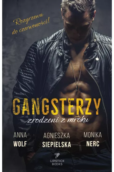 Gangsterzy. Zrodzeni z mroku - Agnieszka Siepielska, Anna Wolf, Monika  Nerc