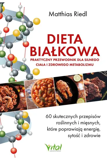 Dieta bia�kowa. Praktyczny przewodnik dla silnego cia�a i zdrowego metabolizmu - Matthias Riedl