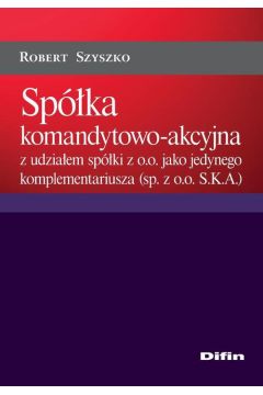 eBook Spka komandytowo-akcyjna z udziaem spki z o.o. jako jedynego komplementariusza (sp. z o.o. S.K.A.) pdf